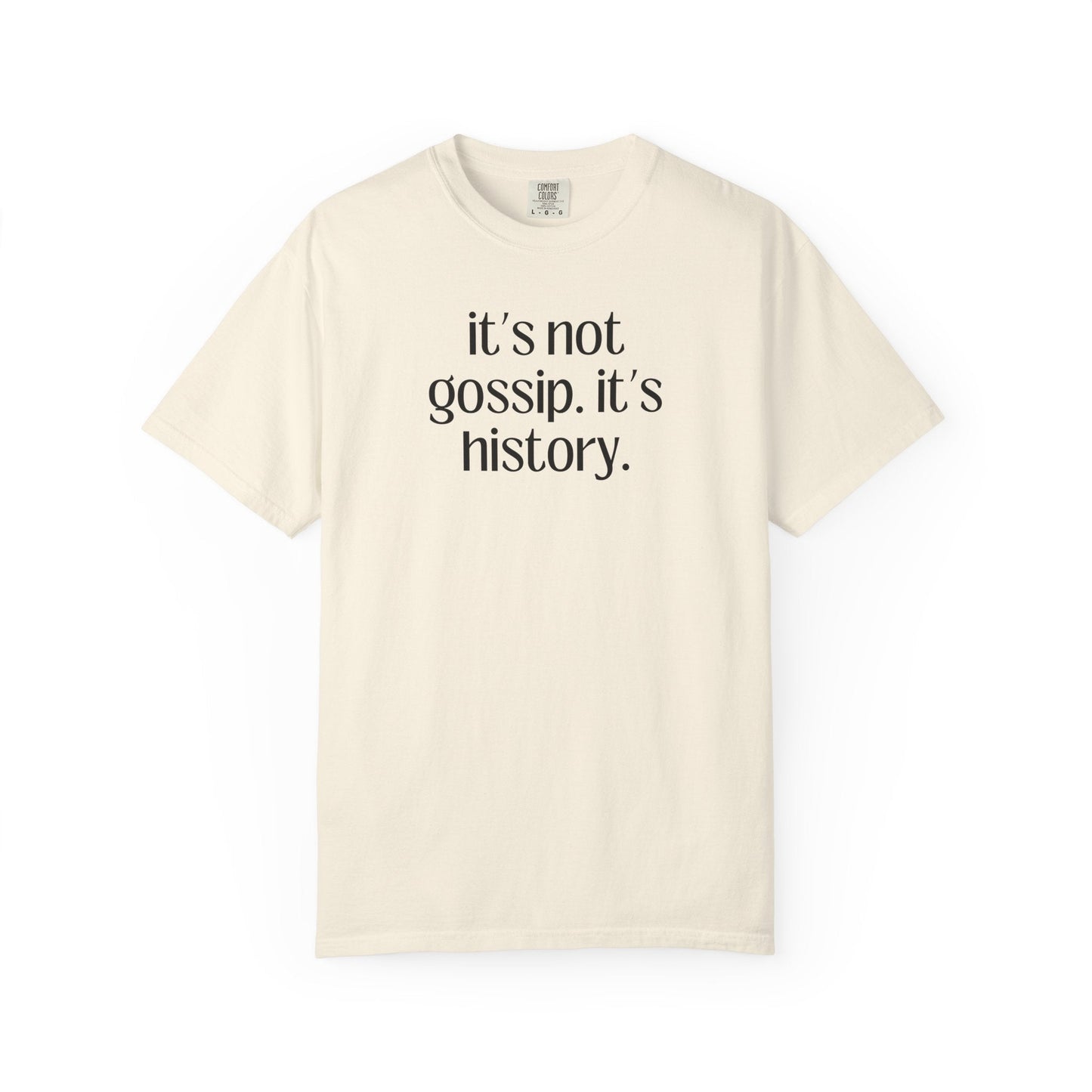 It's Not Gossip T-Shirt