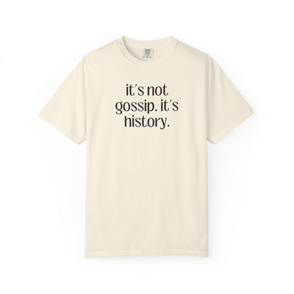 It's Not Gossip T-Shirt
