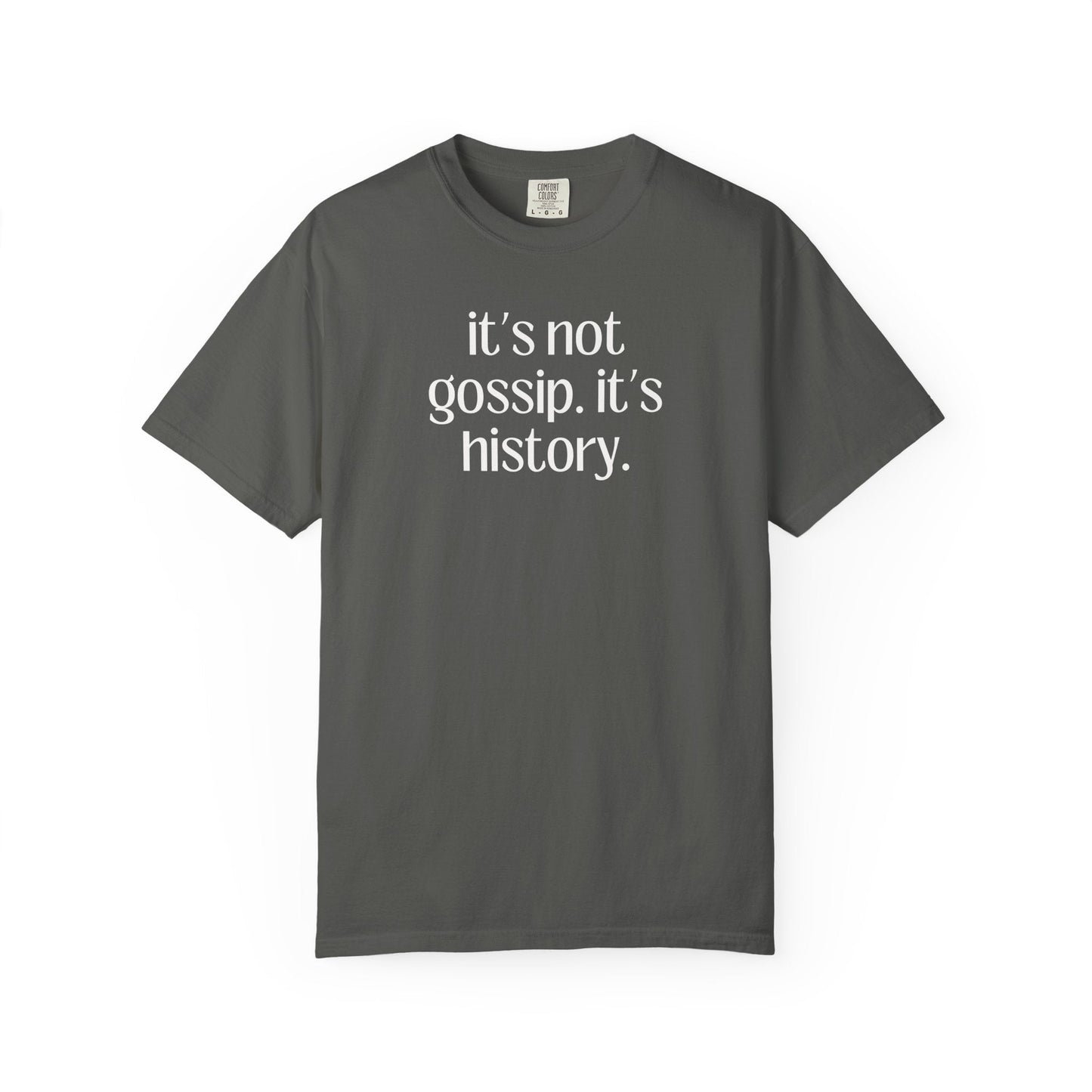 It's Not Gossip T-Shirt