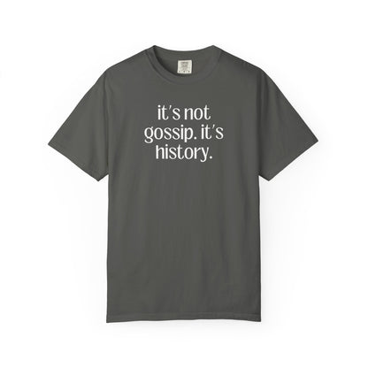 It's Not Gossip T-Shirt