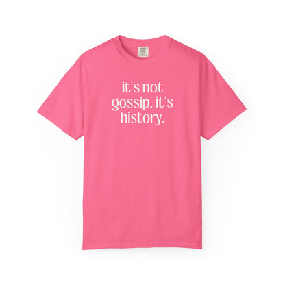 It's Not Gossip T-Shirt