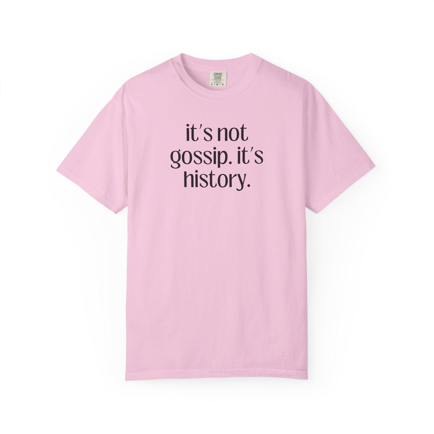 It's Not Gossip T-Shirt