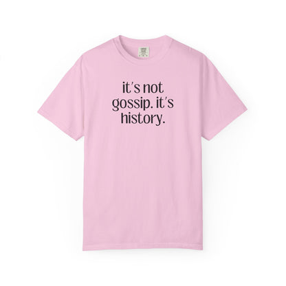 It's Not Gossip T-Shirt
