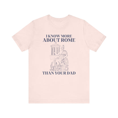 Tee Shirt: I Know More About Rome