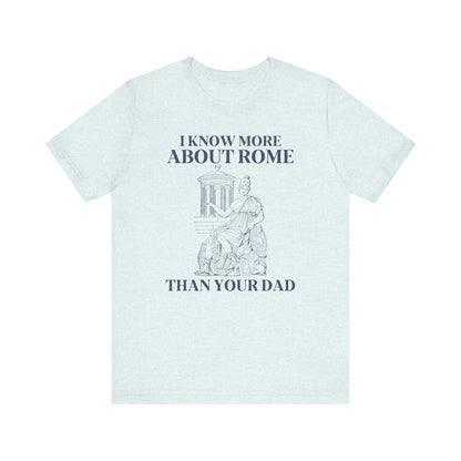 Tee Shirt: I Know More About Rome