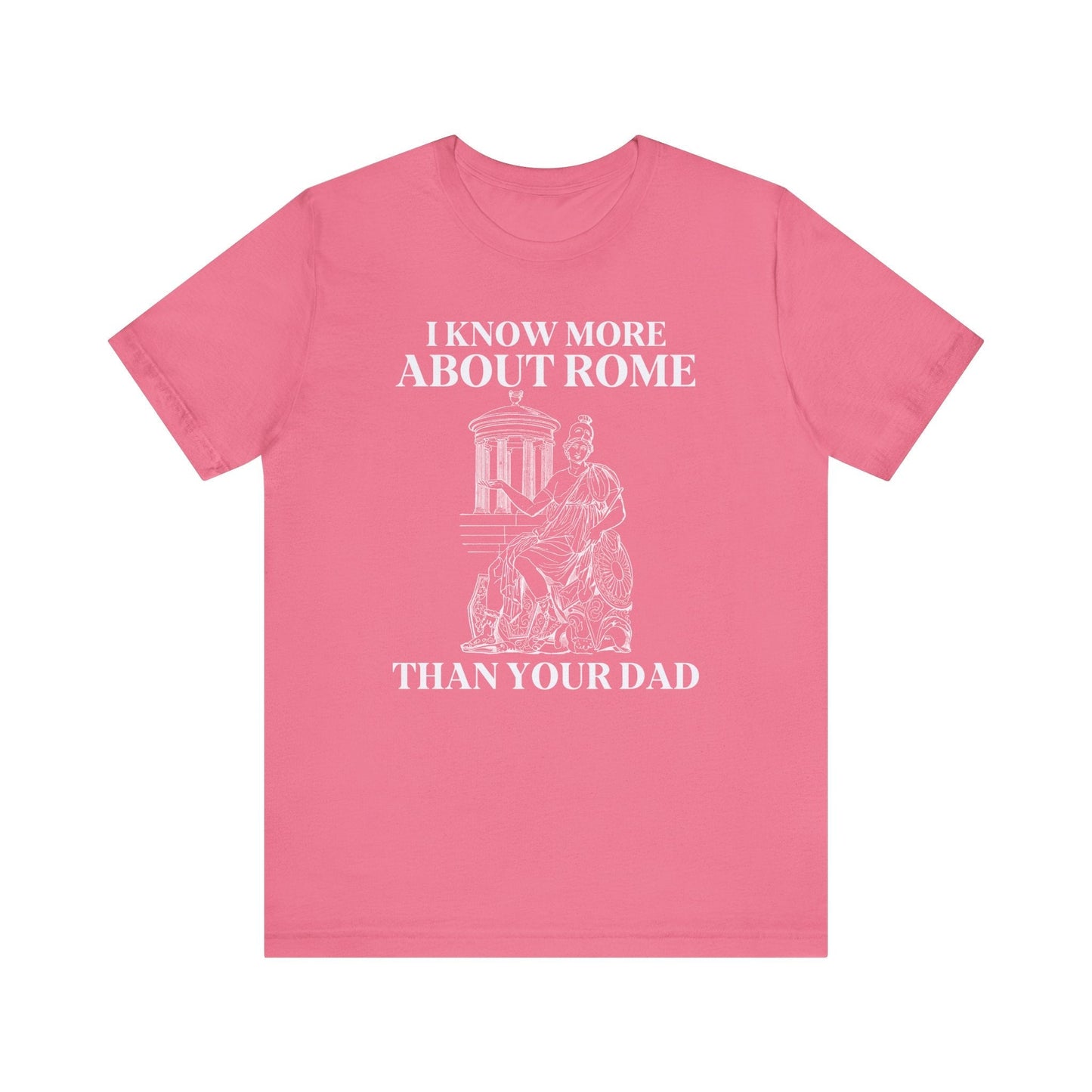 Tee Shirt: I Know More About Rome