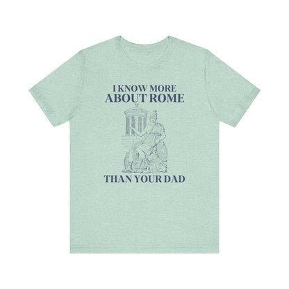 Tee Shirt: I Know More About Rome
