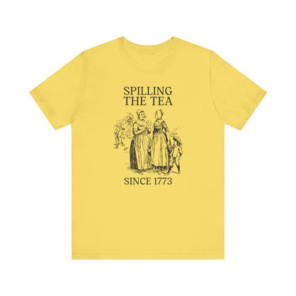 Funny History Tee: Spilling The Tea Since 1773
