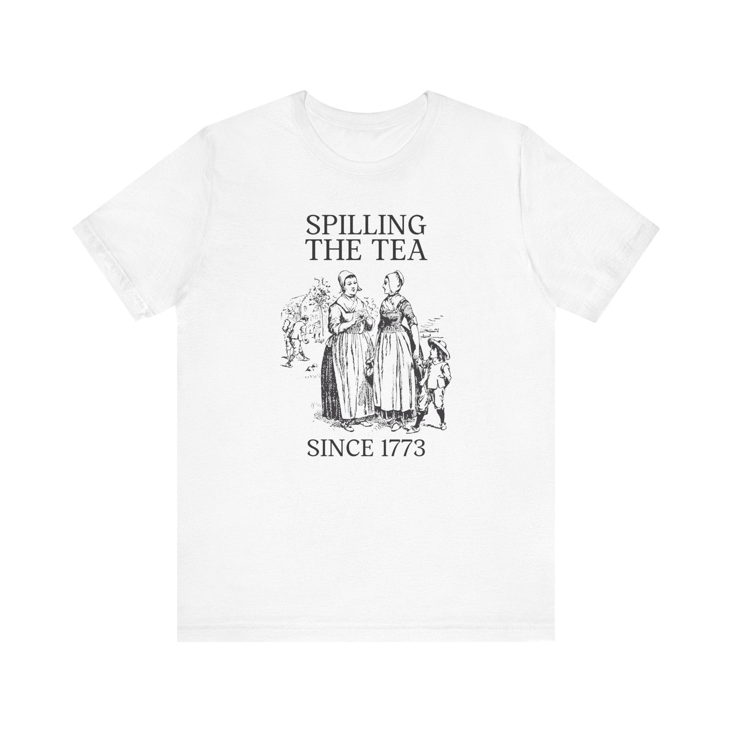 Funny History Tee: Spilling The Tea Since 1773