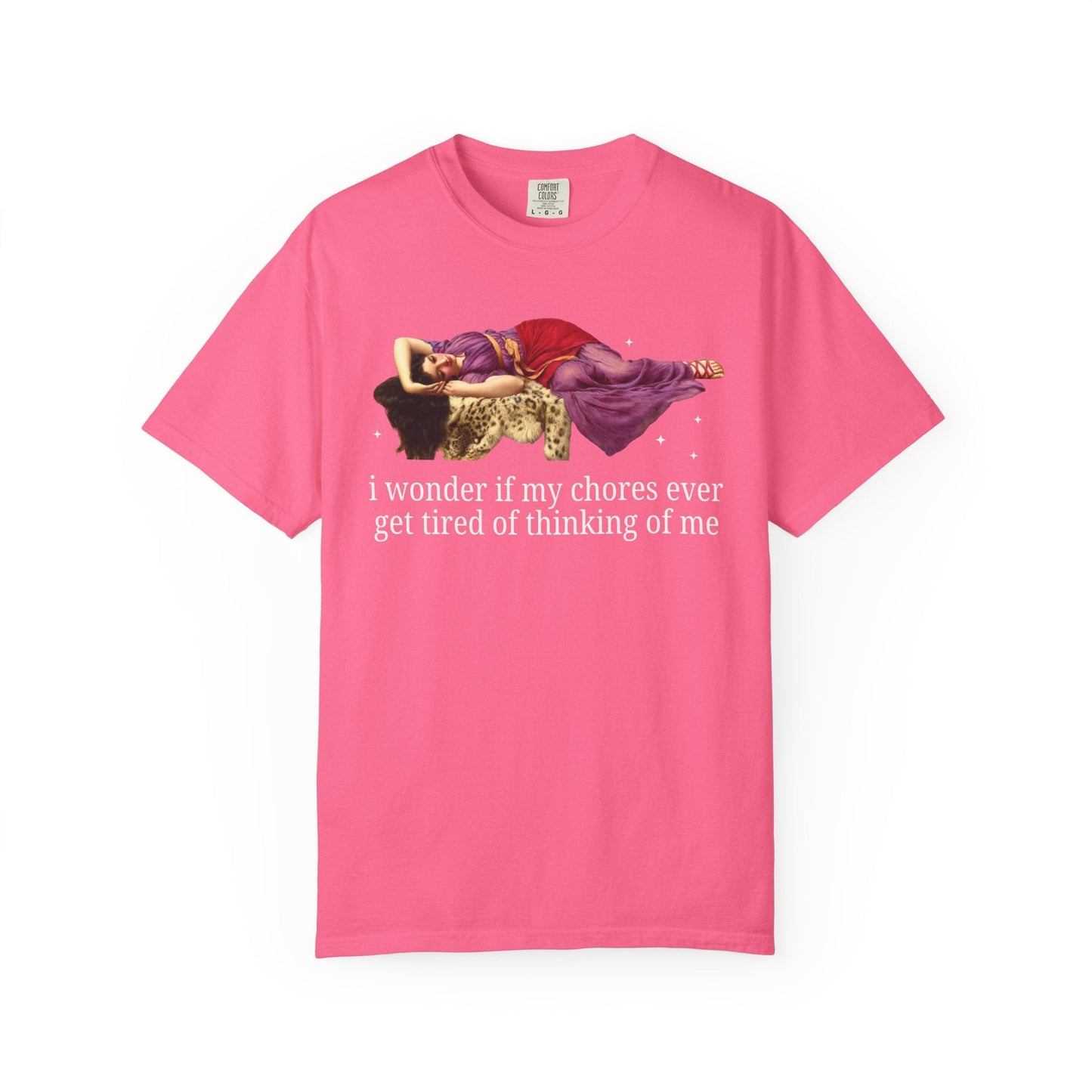 I Wonder if My Chores Ever Get Tired of Thinking About Me Tee