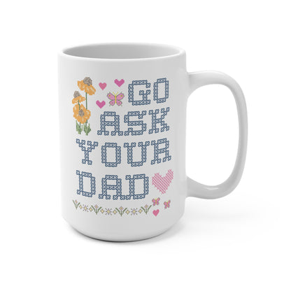 Go Ask Your Dad Mug