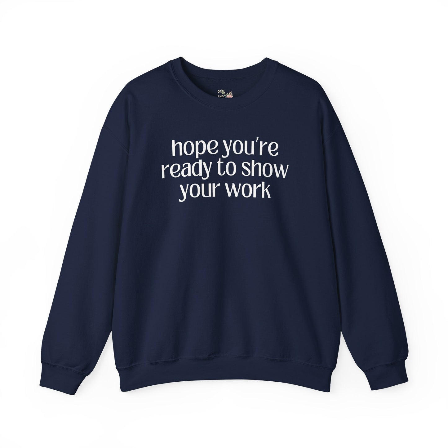 Show Your Work Math Sweatshirt