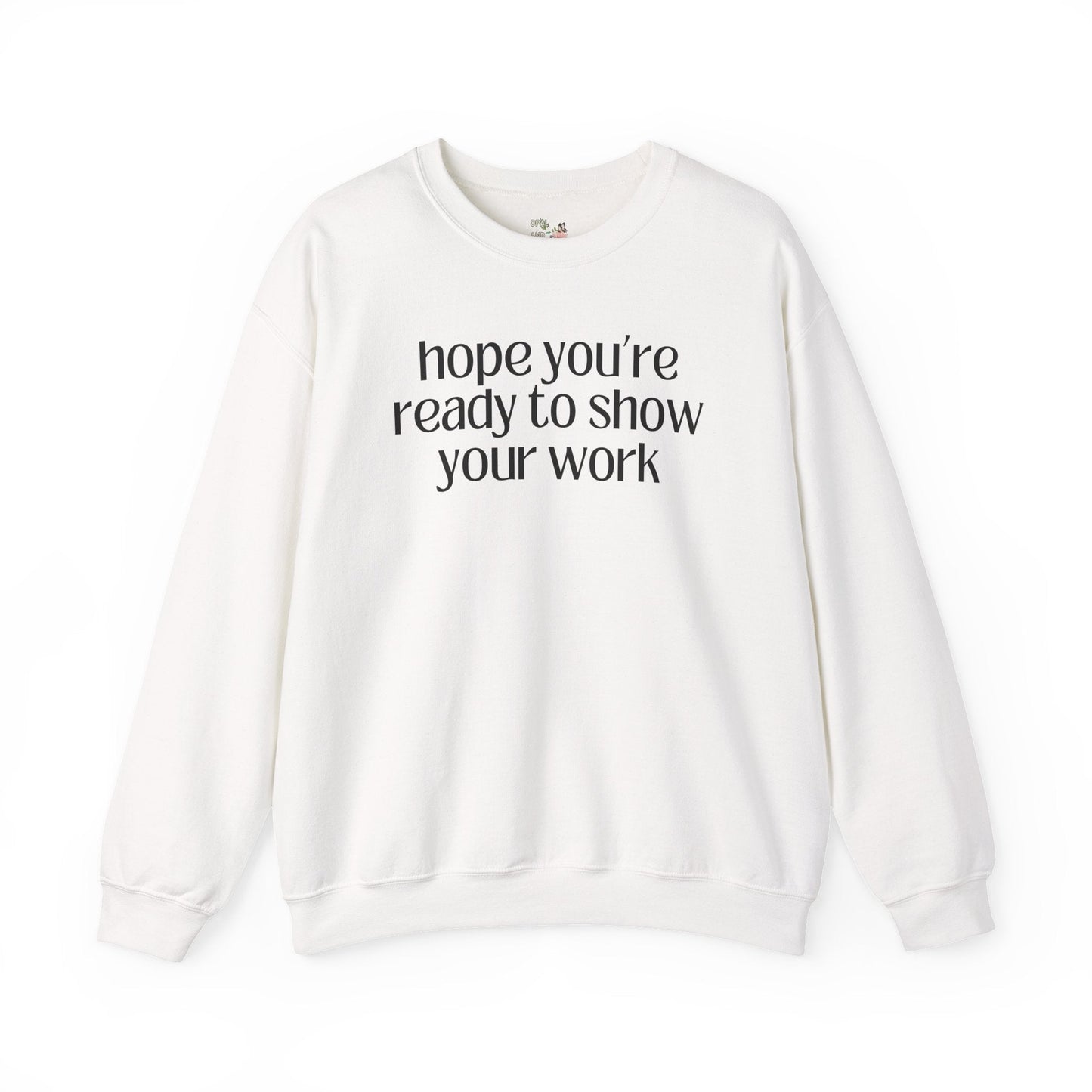 Show Your Work Math Sweatshirt