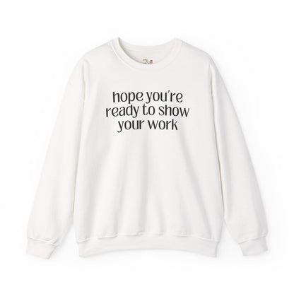 Show Your Work Math Sweatshirt