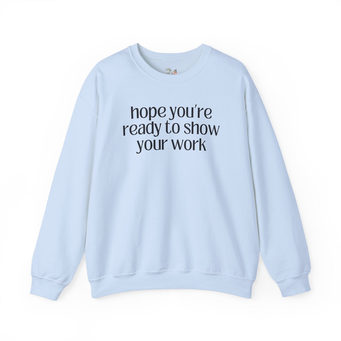 Show Your Work Math Sweatshirt