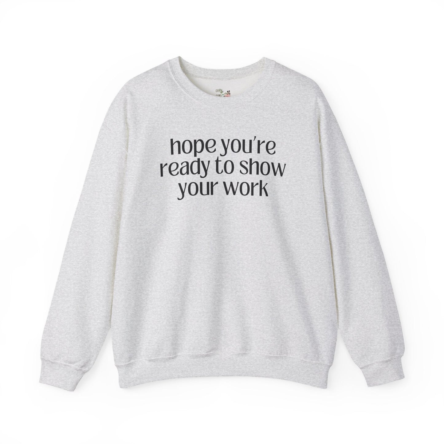 Show Your Work Math Sweatshirt