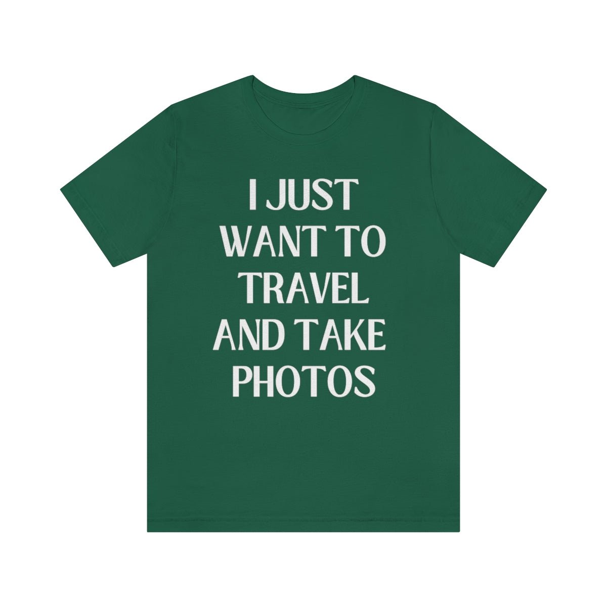 Funny Photographer Tee: I Just Want to Travel and Take Photos