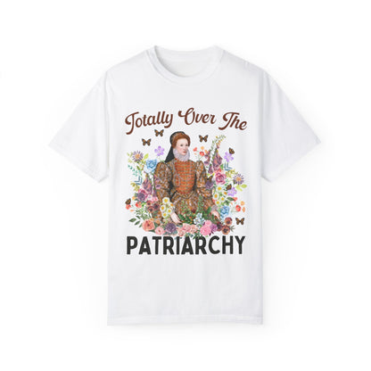 Totally Over the Patriarchy Tee