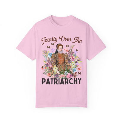 Totally Over the Patriarchy Tee