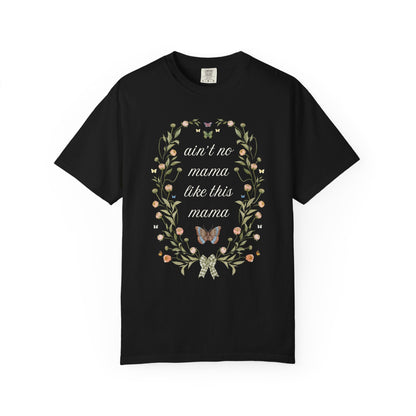 Ain't No Mama Like This Mama T-Shirt