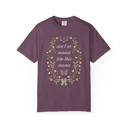 Ain't No Mama Like This Mama T-Shirt
