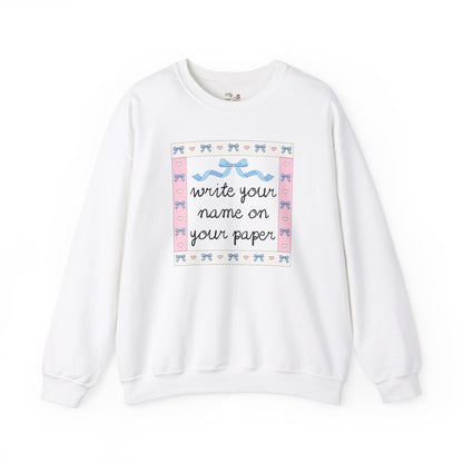 Write Your Name on Your Paper Crewneck