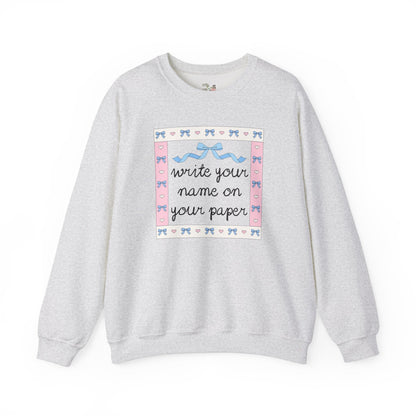 Write Your Name on Your Paper Crewneck