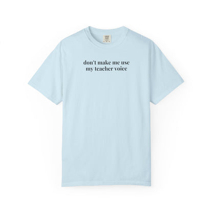 Don't Make Me Use My Teacher Voice