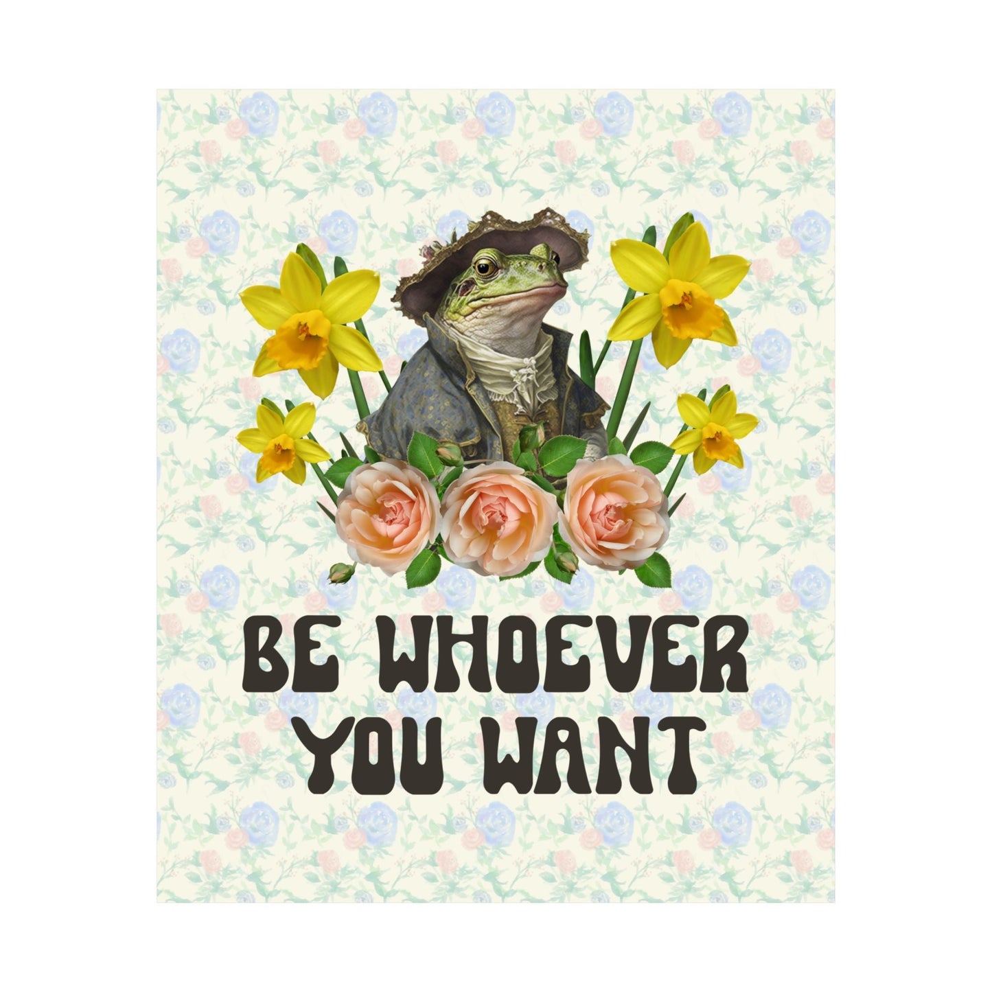 Frog Poster: Be Whoever You Want