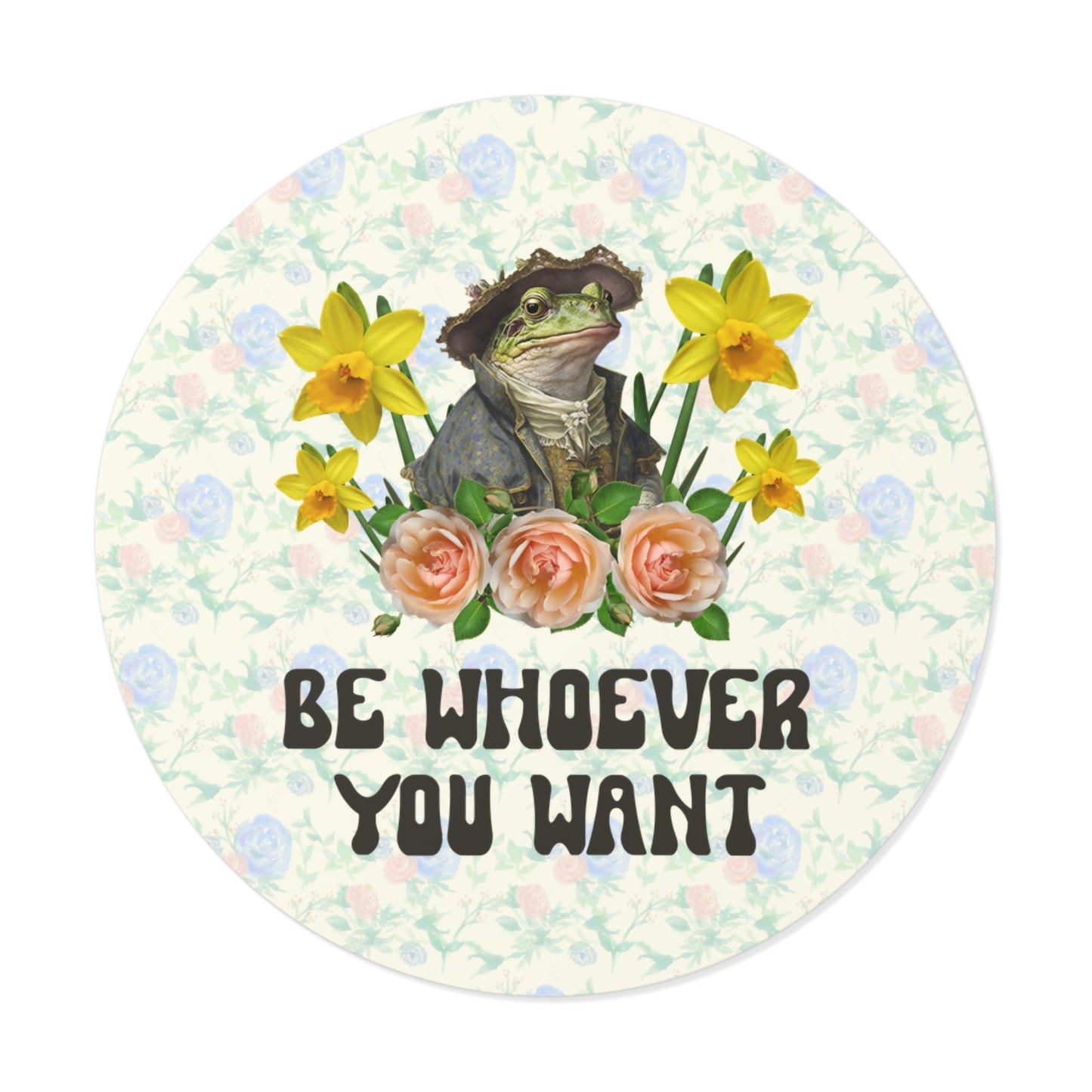 Be Whoever You Want Sticker