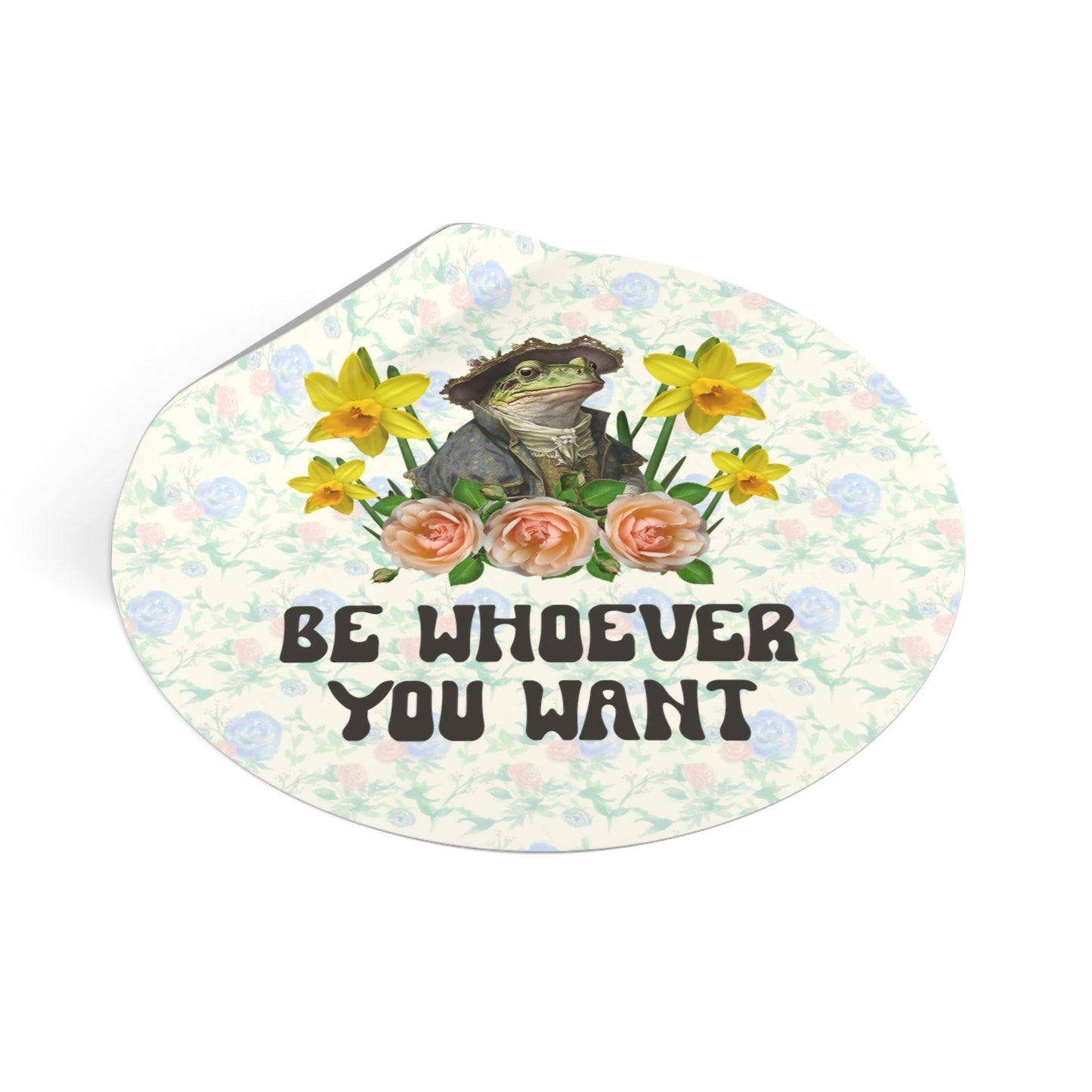 Be Whoever You Want Sticker