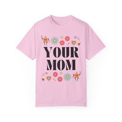 Funny Your Mom Tee