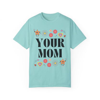 Funny Your Mom Tee