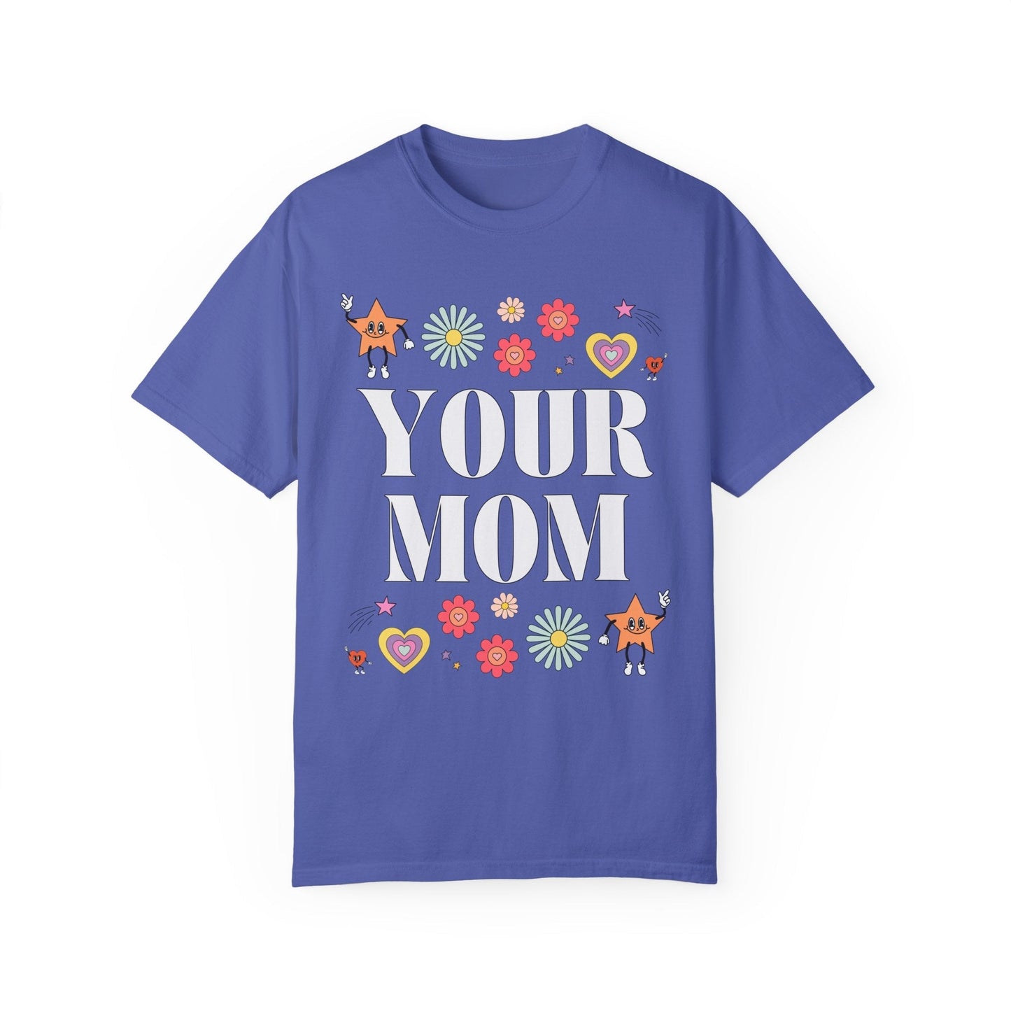 Funny Your Mom Tee