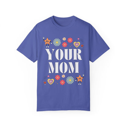 Funny Your Mom Tee
