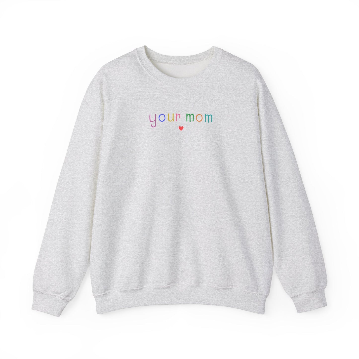 Funny Your Mom Sweatshirt