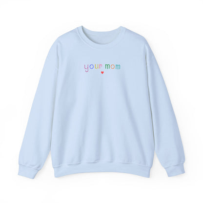Funny Your Mom Sweatshirt