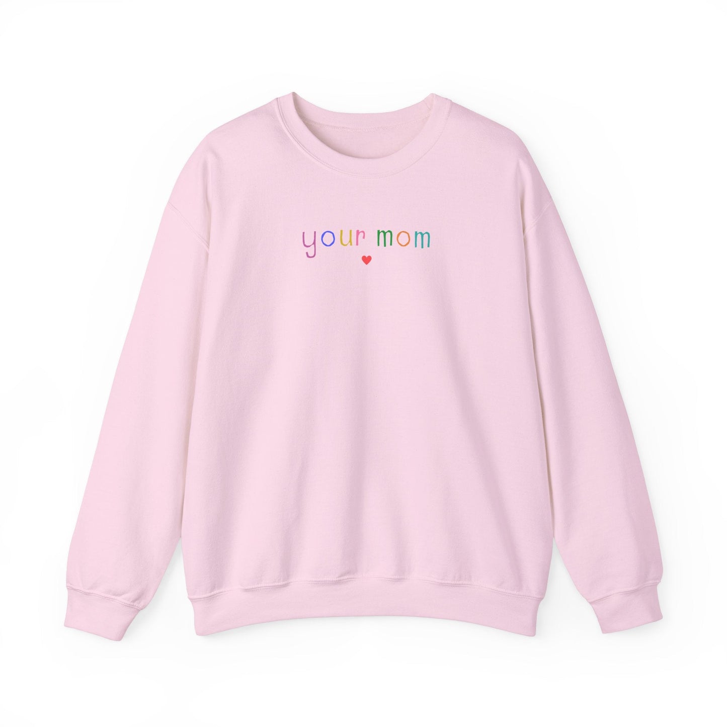 Funny Your Mom Sweatshirt