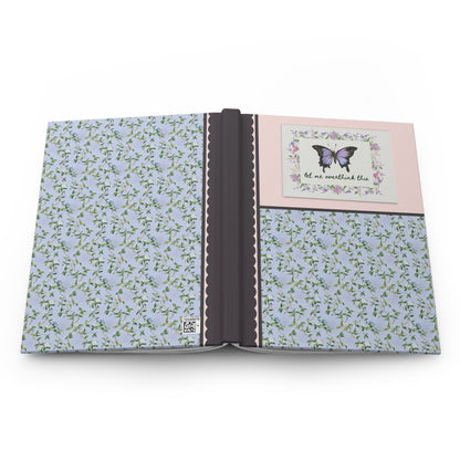 Gift for Writer Who Loves Butterflies and Flowers: Let Me Overthink This