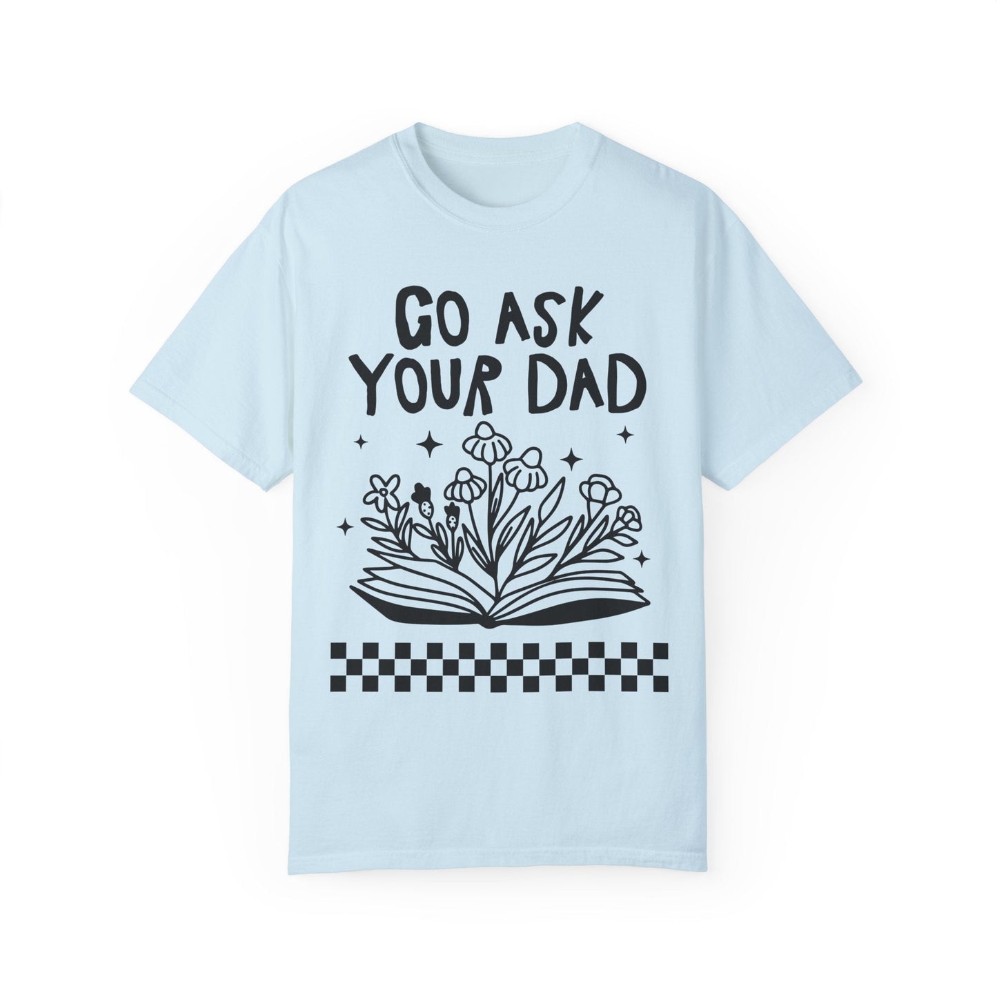 Go Ask Your Dad Bookish Tee