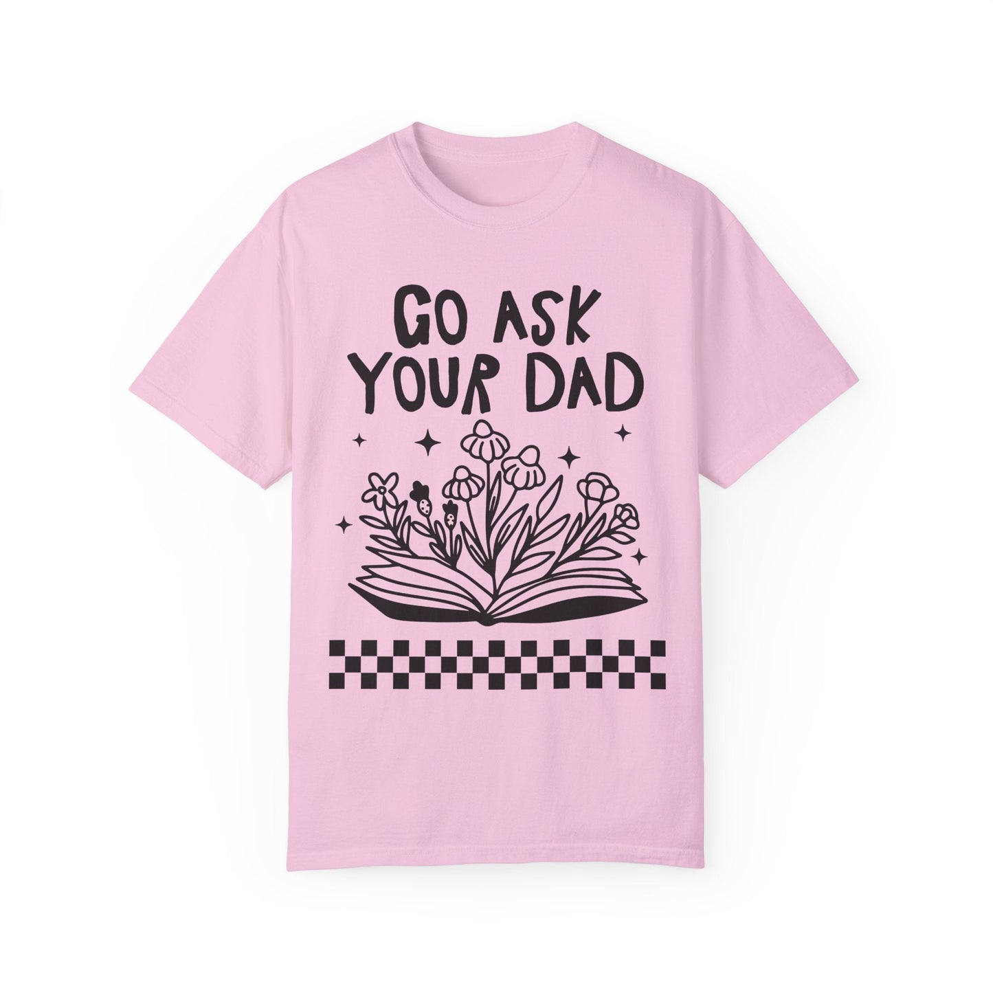 Go Ask Your Dad Bookish Tee