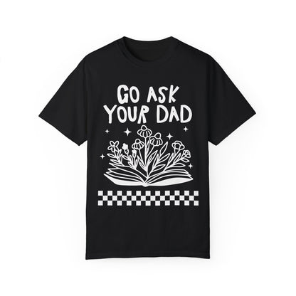 Go Ask Your Dad Bookish Tee