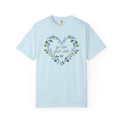 Go Ask Your Dad Tee