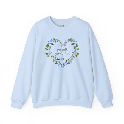 Go Ask Your Dad: Funny Saying Crewneck