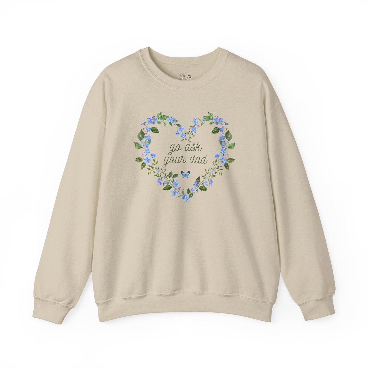 Go Ask Your Dad: Funny Saying Crewneck