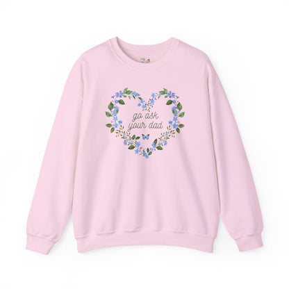 Go Ask Your Dad: Funny Saying Crewneck