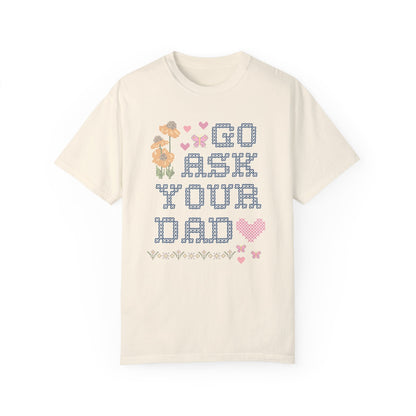 Go Ask Your Dad T-Shirt