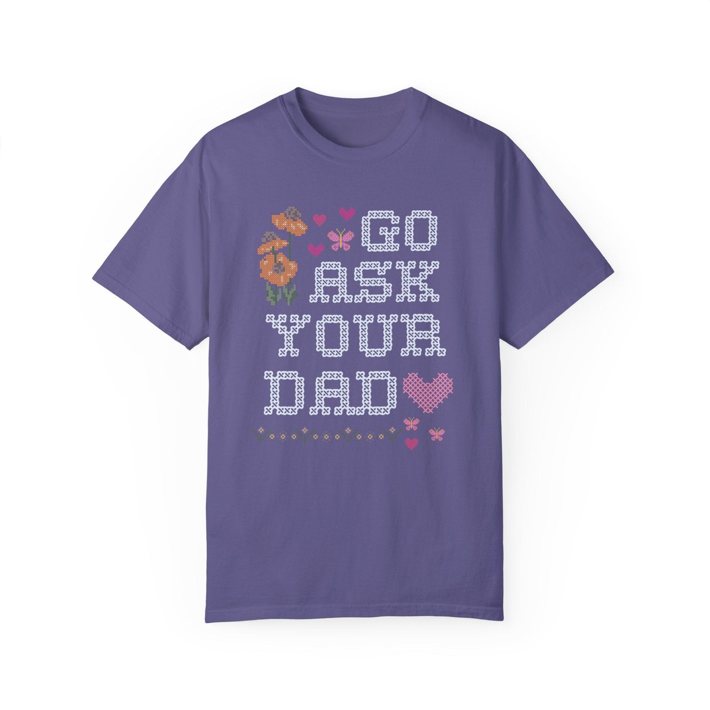 Go Ask Your Dad T-Shirt