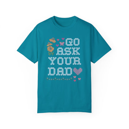 Go Ask Your Dad T-Shirt