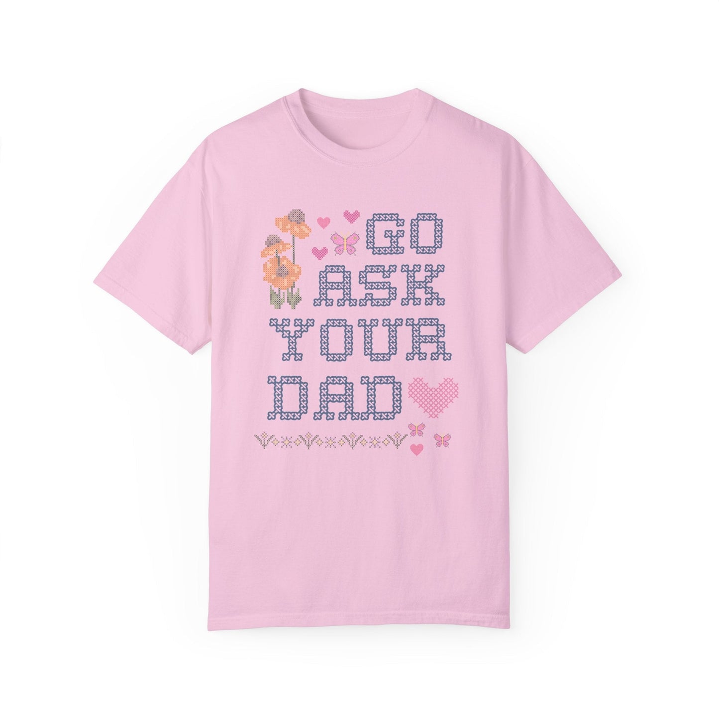 Go Ask Your Dad T-Shirt